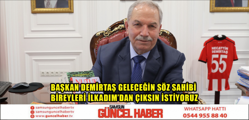 BAŞKAN DEMİRTAŞ GELECEĞİN SÖZ SAHİBİ BİREYLERİ İLKADIM’DAN ÇIKSIN İSTİYORUZ