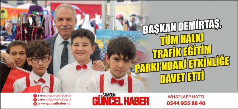 BAŞKAN DEMİRTAŞ, TÜM HALKI TRAFİK EĞİTİM PARKI’NDAKİ ETKİNLİĞE DAVET ETTİ