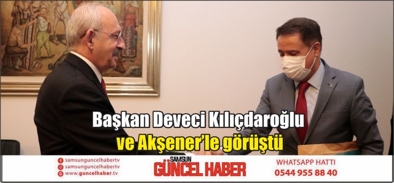 Başkan Deveci Kılıçdaroğlu ve Akşener’le görüştü