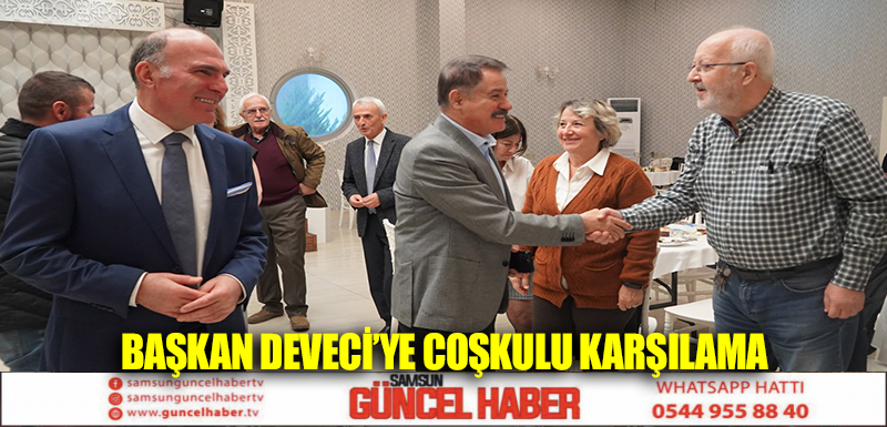 Başkan Deveci’ye coşkulu karşılama