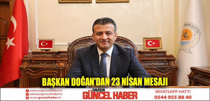 Başkan Doğan'dan 23 Nisan mesajı