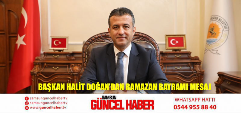 Başkan Halit Doğan’dan Ramazan Bayramı Mesaj