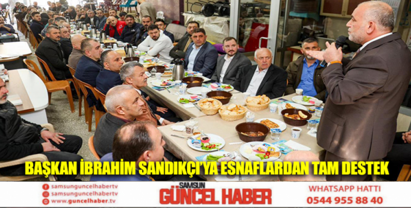 Başkan İbrahim Sandıkçı’ya Esnaflardan Tam Destek