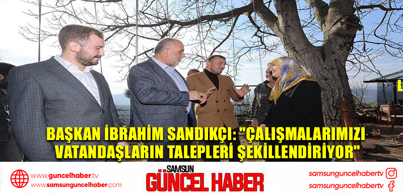 Başkan İbrahim Sandıkçı: 