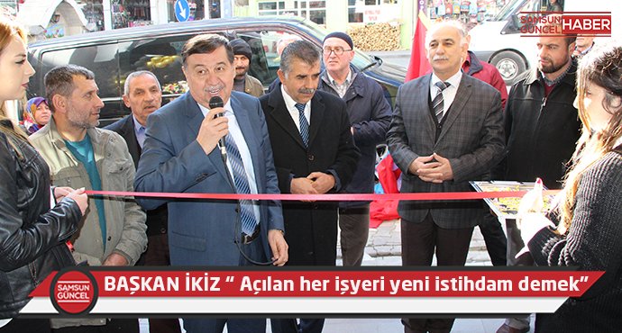 Başkan İkiz; “ Açılan her işyeri yeni istihdam demek.”