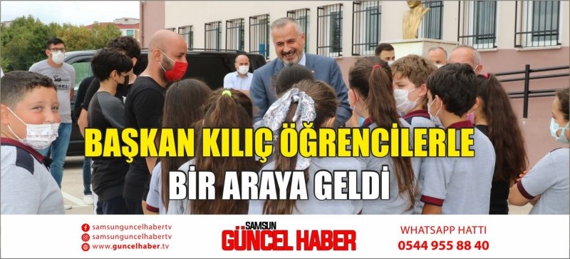 BAŞKAN KILIÇ ÖĞRENCİLERLE BİR ARAYA GELDİ