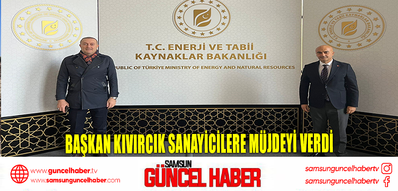 Başkan Kıvırcık sanayicilere müjdeyi verdi