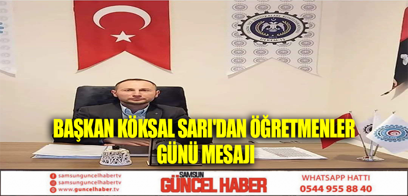 Başkan Köksal SARI'dan Öğretmenler Günü Mesajı