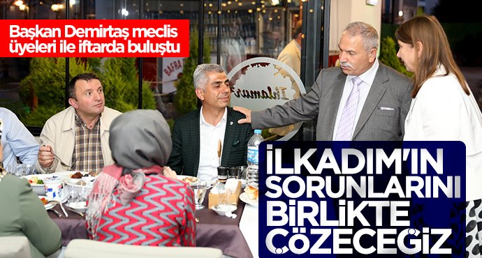 Başkan Necattin Demirtaş meclis üyeleri ile iftarda buluştu