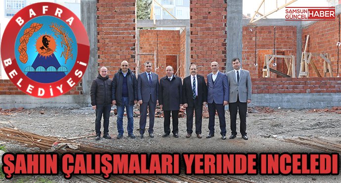 BAŞKAN ŞAHİN 3 PROJEYİ YERİNDE İNCELEDİ