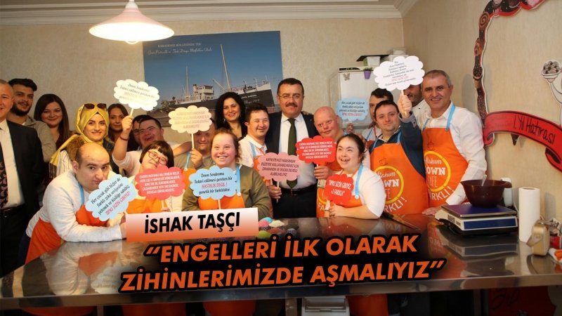 Başkan Taşçı “Engelleri ilk olarak zihinlerimizde aşmalıyız”