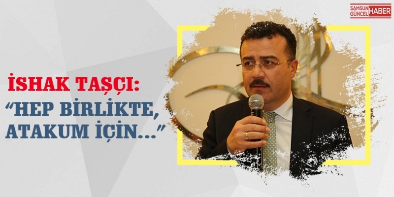 Başkan Taşçı, “Hep birlikte, Atakum için…”   