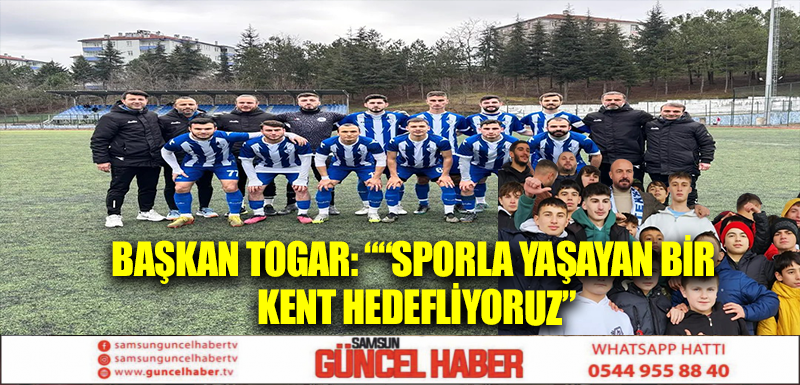 Başkan Togar: ““Sporla yaşayan bir kent hedefliyoruz”