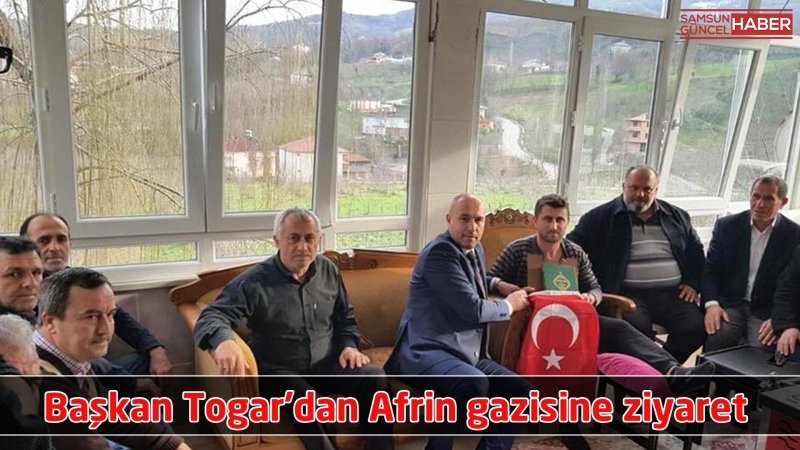 Başkan Togar'dan Afrin gazisine ziyaret 