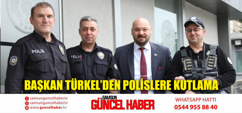 Başkan Türkel’den polislere kutlama