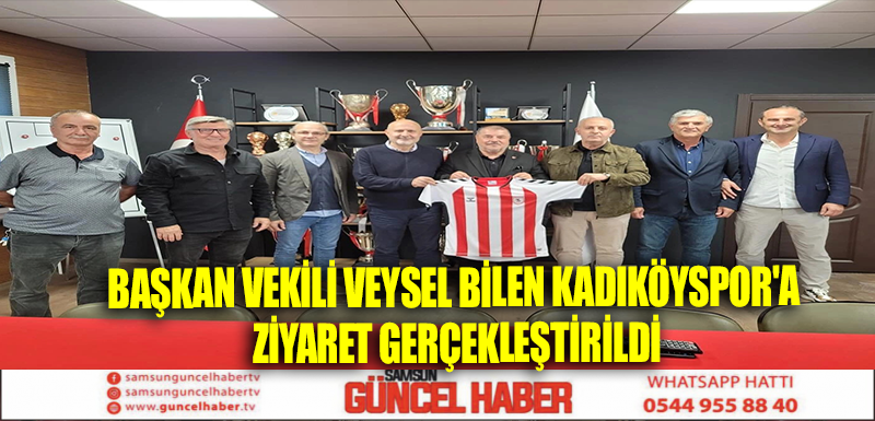 BAŞKAN VEKİLİ VEYSEL BİLEN KADIKÖYSPOR'A ZİYARET GERÇEKLEŞTİRİLDİ