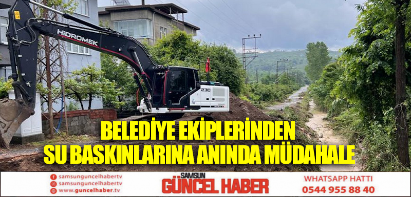 BELEDİYE EKİPLERİNDEN SU BASKINLARINA ANINDA MÜDAHALE