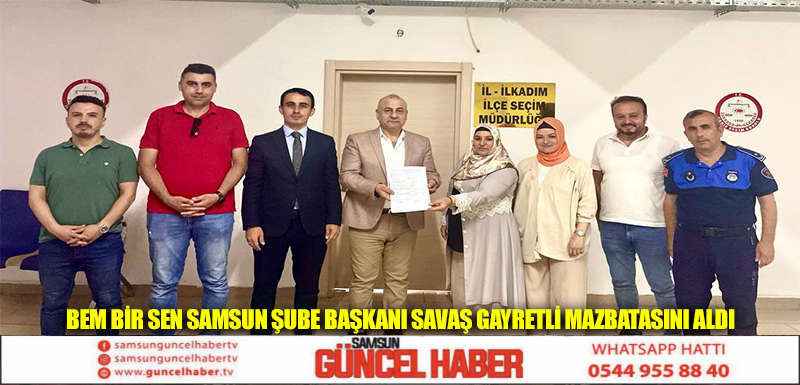 BEM BİR SEN SAMSUN ŞUBE BAKANI SAVAŞ GAYRETLİ MAZBATASINI ALDI