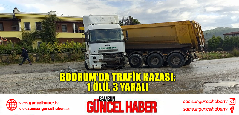  Bodrum'da trafik kazası: 1 ölü, 3 yaralı