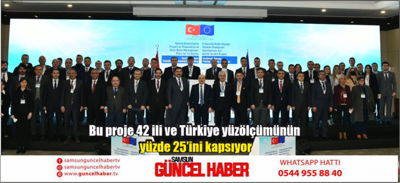 Bu proje 42 ili ve Türkiye yüzölçümünün yüzde 25’ini kapsıyor