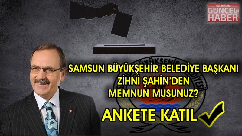 BÜYÜKŞEHİR BELEDİYE BAŞKANI ZİHNİ ŞAHİN'DEN MEMNUN MUSUNUZ ?