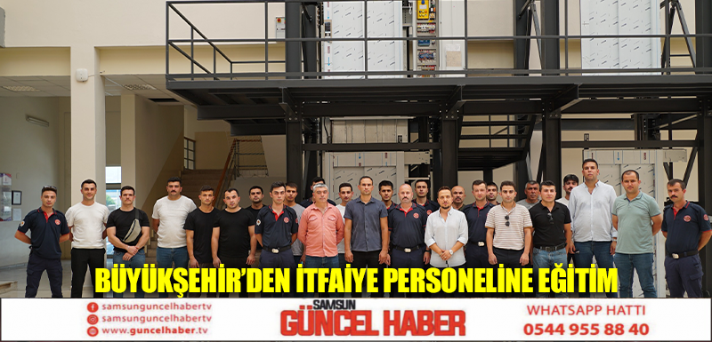 BÜYÜKŞEHİR’DEN İTFAİYE PERSONELİNE EĞİTİM