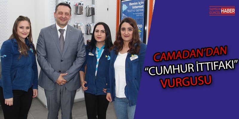 CAMADAN’DAN ‘CUMHUR İTTİFAKI’ VURGUSU