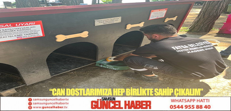 “CAN DOSTLARIMIZA HEP BİRLİKTE SAHİP ÇIKALIM”