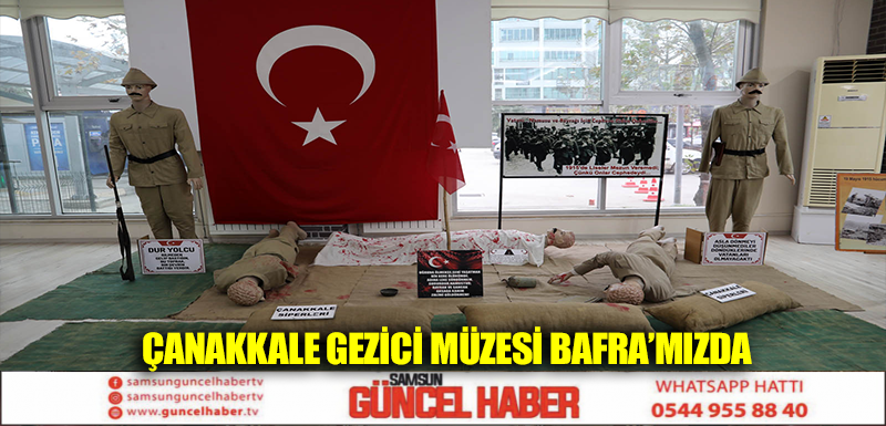 ÇANAKKALE GEZİCİ MÜZESİ BAFRA’MIZDA