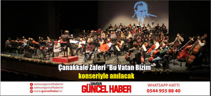 Çanakkale Zaferi “Bu Vatan Bizim” konseriyle anılacak