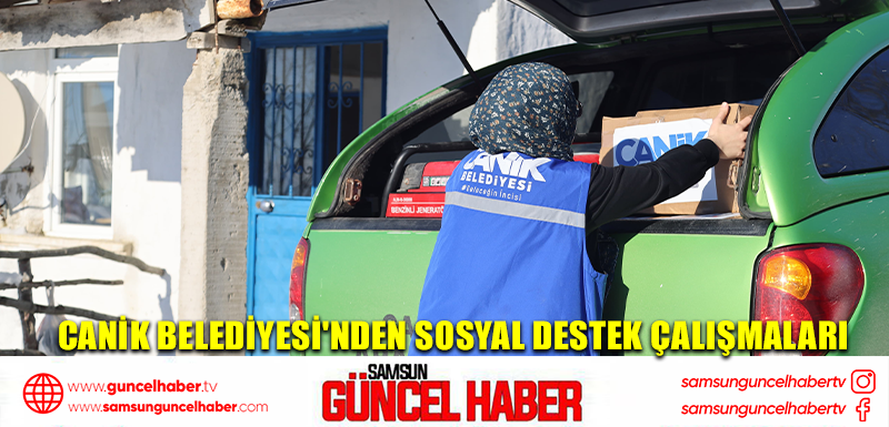 Canik Belediyesi'nden sosyal destek çalışmaları