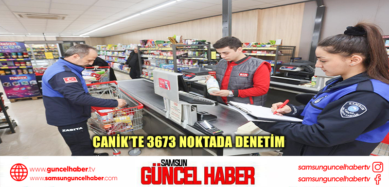 Canik’te 3673 Noktada Denetim