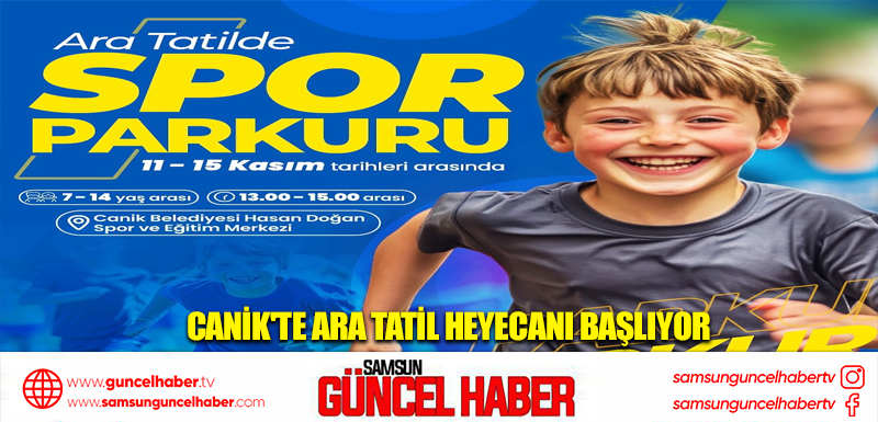 Canik'te Ara Tatil Heyecanı Başlıyor