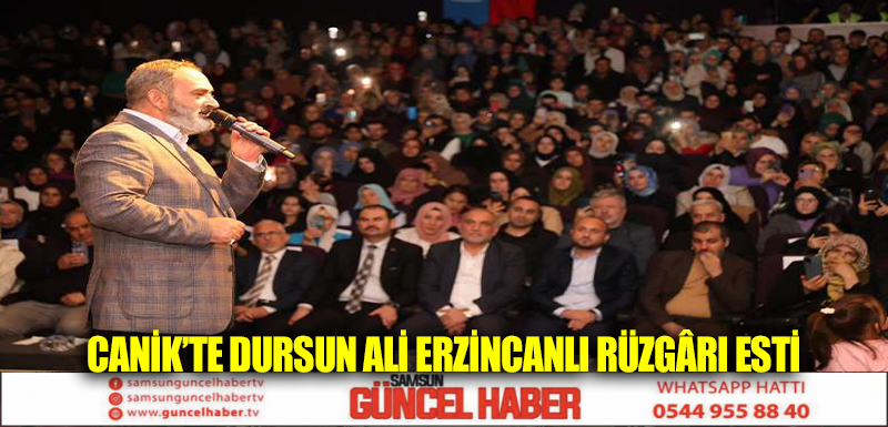 Canik’te Dursun Ali Erzincanlı Rüzgârı Esti