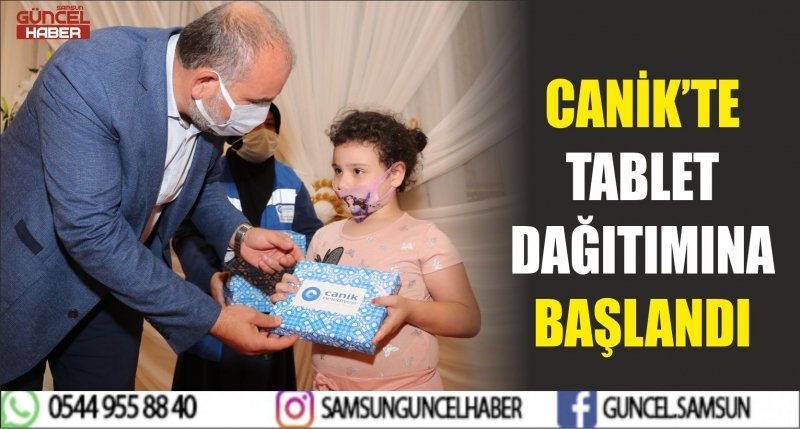 CANİK’TE TABLET DAĞITIMINA BAŞLANDI