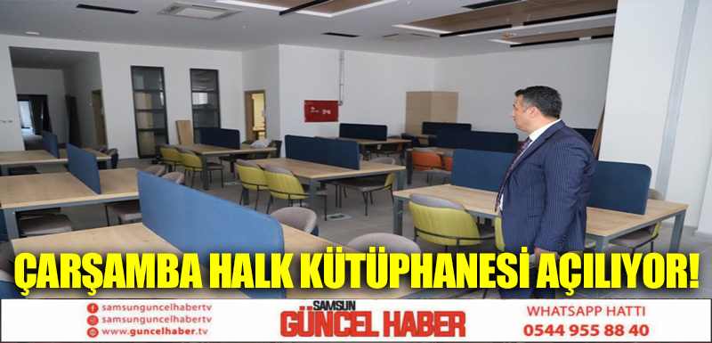 ÇARŞAMBA HALK KÜTÜPHANESİ AÇILIYOR!