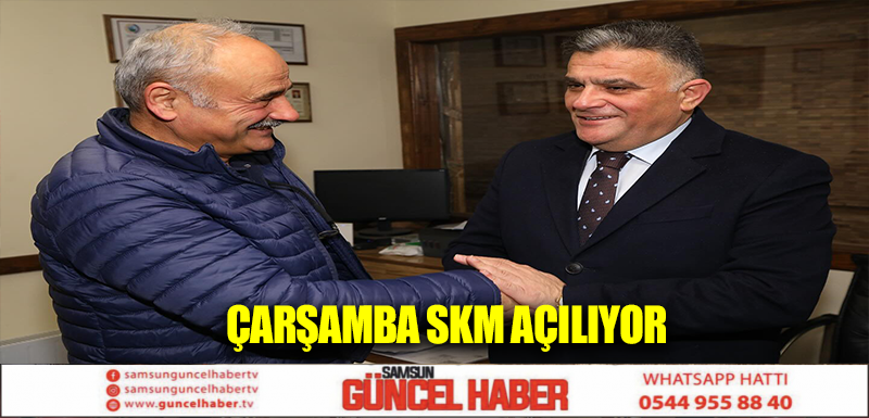 Çarşamba SKM açılıyor