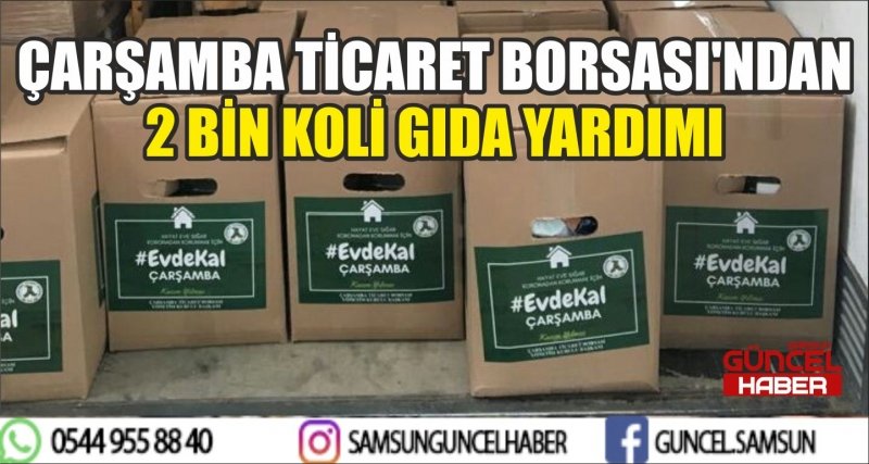 ÇARŞAMBA TİCARET BORSASI'NDAN 2 BİN KOLİ GIDA YARDIMI