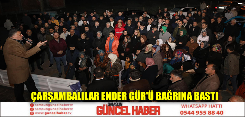 Çarşambalılar Ender Gür'ü Bağrına Bastı