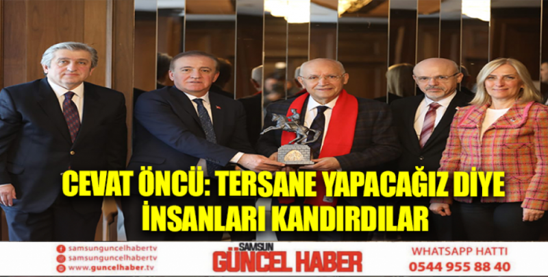 CEVAT ÖNCÜ: TERSANE YAPACAĞIZ DİYE İNSANLARI KANDIRDILAR