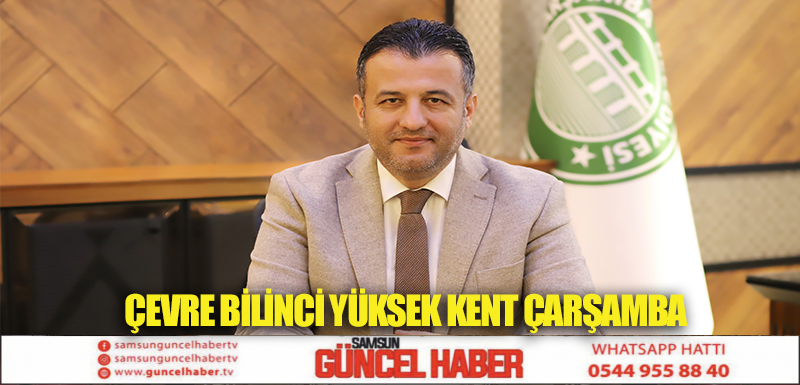 ÇEVRE BİLİNCİ YÜKSEK KENT ÇARŞAMBA