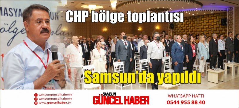 CHP bölge toplantısı Samsun’da yapıldı 