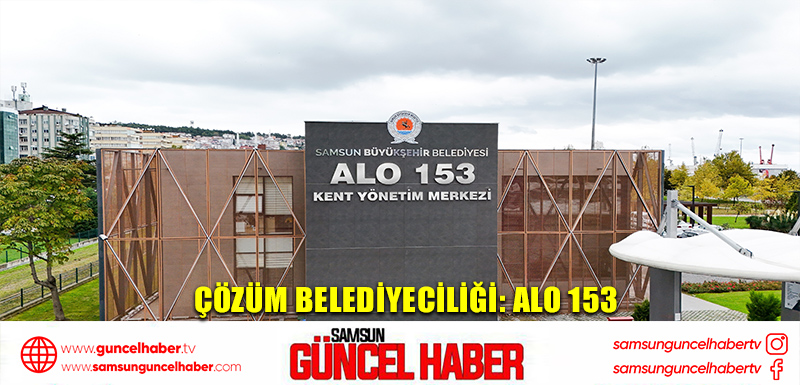 Çözüm belediyeciliği: Alo 153