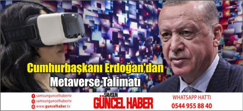 Cumhurbaşkanı Erdoğan'dan Metaverse Talimatı