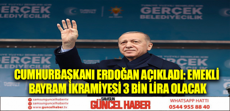 Cumhurbaşkanı Erdoğan açıkladı: Emekli bayram ikramiyesi 3 bin lira olacak