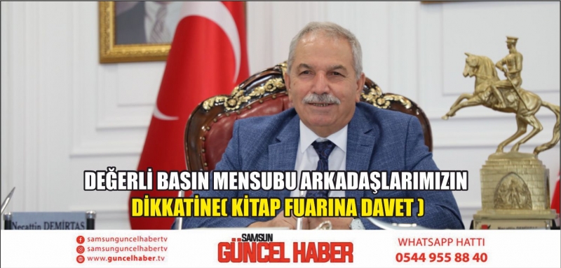 DEĞERLİ BASIN MENSUBU ARKADAŞLARIMIZIN DİKKATİNE( KİTAP FUARINA DAVET )