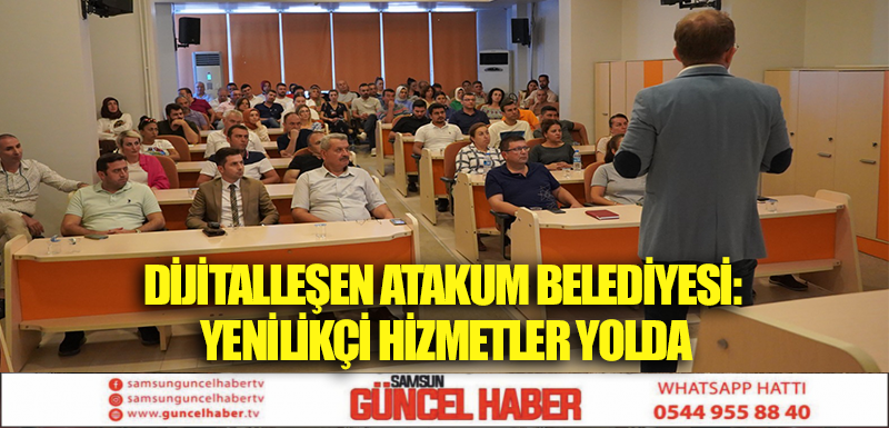 DİJİTALLEŞEN ATAKUM BELEDİYESİ: YENİLİKÇİ HİZMETLER YOLDA