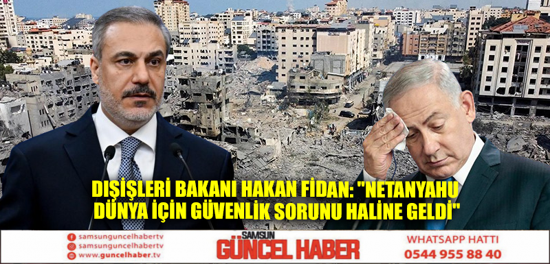 Dışişleri Bakanı Hakan Fidan: 