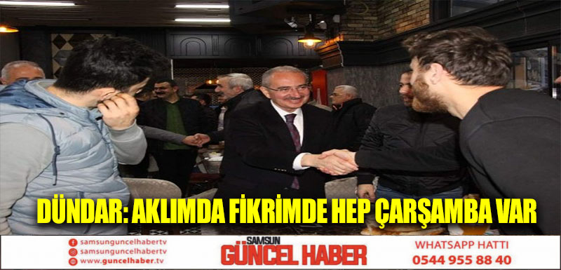 Dündar: Aklımda fikrimde hep Çarşamba var  