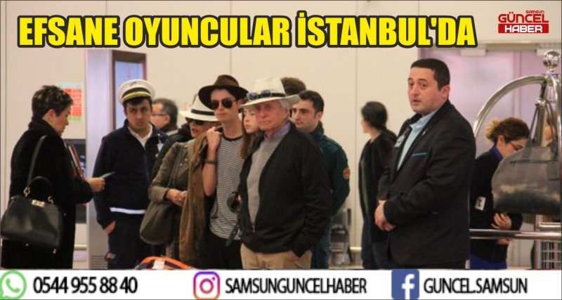 EFSANE OYUNCULAR İSTANBUL'DA